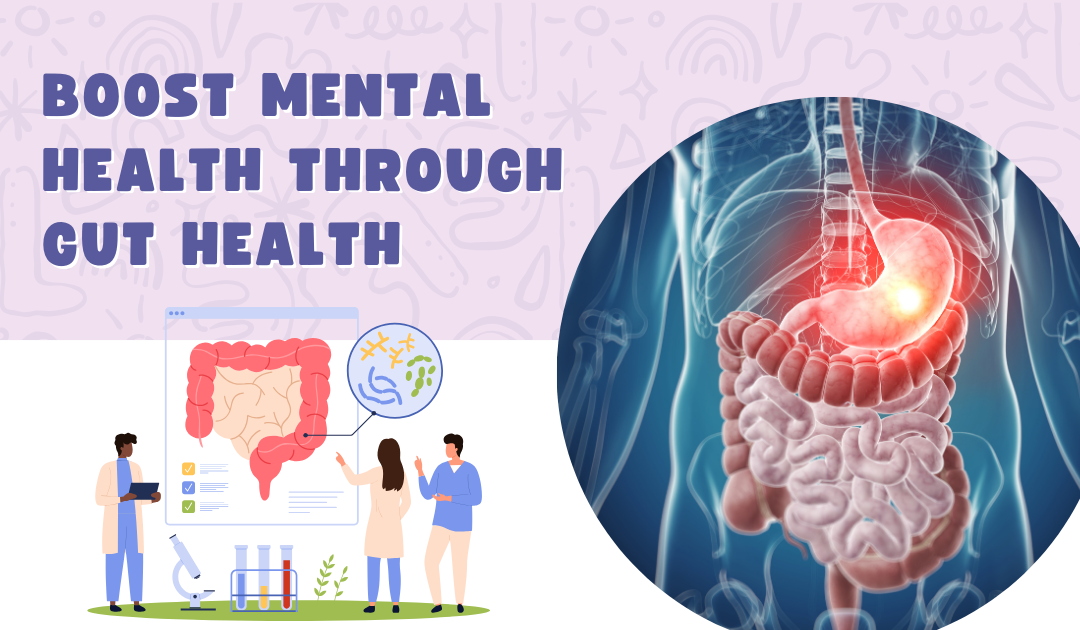 Boost Your Mental Health Through Gut Health