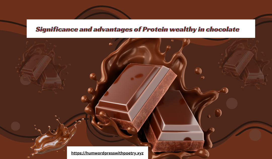 Advantages of Protein wealthy in chocolate