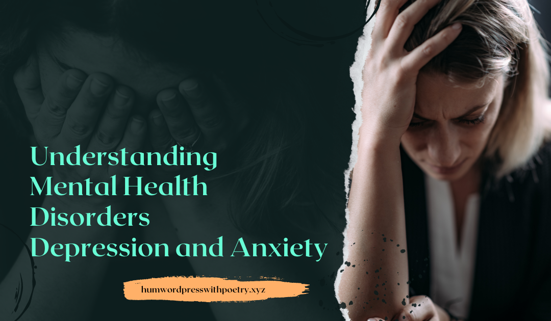 Understanding Mental Health Disorders Depression and Anxiety