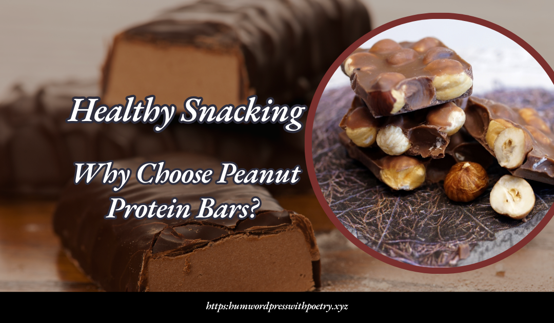 Why Choose Peanut Protein Bars?