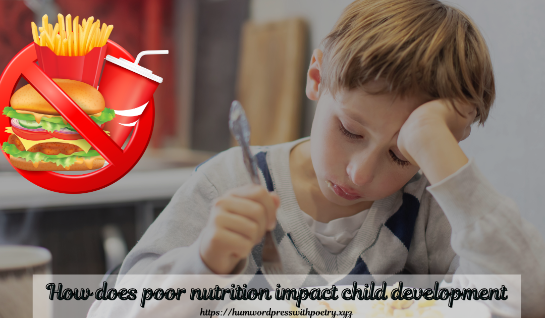 How does poor nutrition impact child development