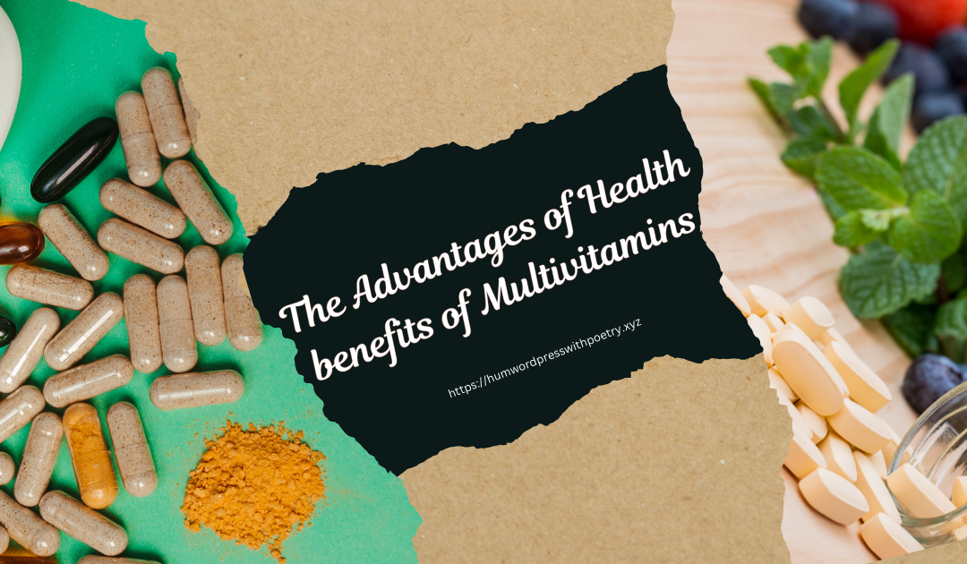 The Advantages of Health benefits of Multivitamins